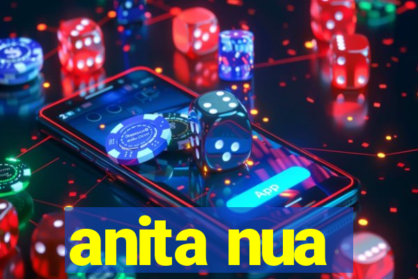anita nua